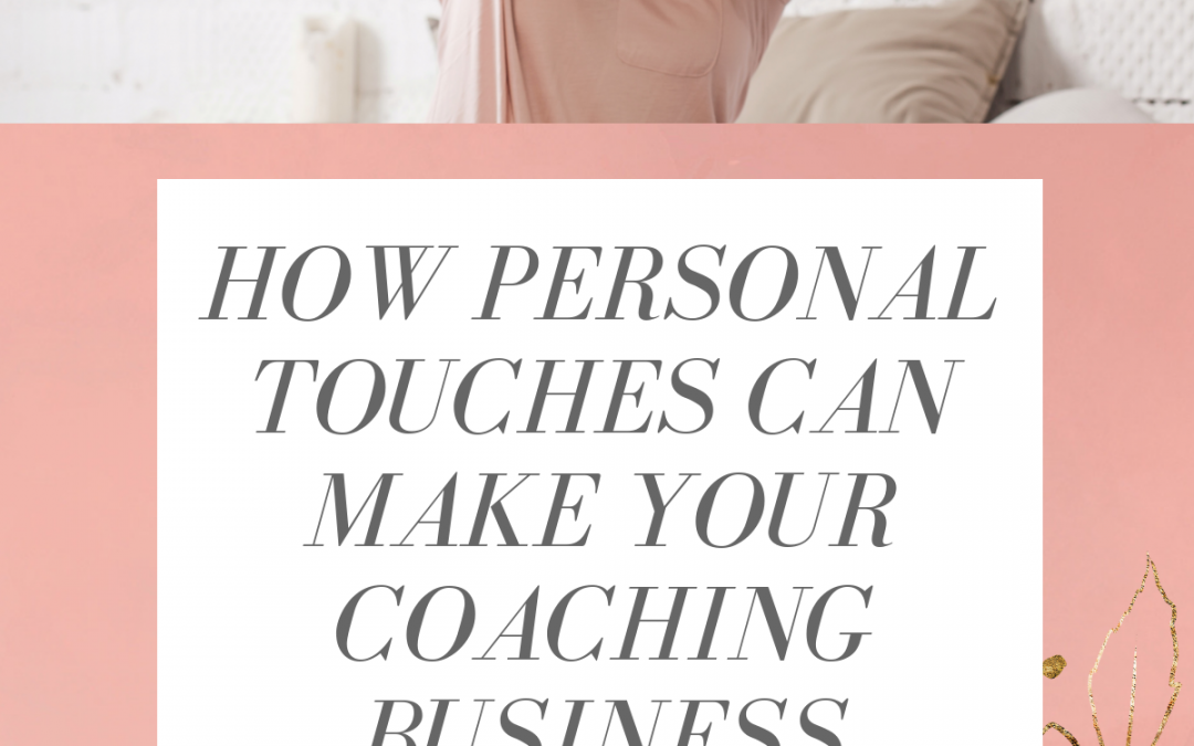 The Personal Touch – Your Secret Life Coaching Business Weapon